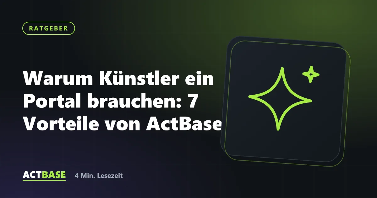 Titelbild zum Ratgeber: Warum Künstler ein Portal brauchen: 7 Vorteile von ActBase